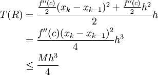 \begin{align}T(R)&=\frac{\frac{f''(c)}2 (x_{k}-x_{k-1})^2+\frac{f''(c)}2 h^2}2h\\&=\frac{f''(c)(x_k-x_{k-1})^2}4h^3\\&\le\frac{Mh^3}4\end{align}