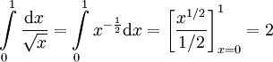 \int\limits_0^1\frac{\mathrm dx}\sqrt x=\int\limits_0^1 x^{-\frac12}\mathrm dx=\left[\frac{x^{1/2}}{1/2}\right]_{x=0}^1=2
