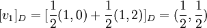 [v_1]_D=[\frac{1}{2}(1,0)+\frac{1}{2}(1,2)]_D=(\frac{1}{2},\frac{1}{2})