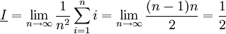 \underline I=\lim_{n\to\infty}\frac1{n^2}\sum_{i=1}^n i=\lim_{n\to\infty}\frac{(n-1)n}{2}=\frac12