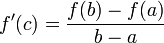 f'(c)=\dfrac{f(b)-f(a)}{b-a}