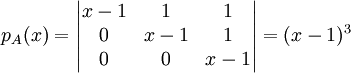 p_A(x)=\begin{vmatrix}
x-1 & 1 & 1\\ 
0 & x-1 & 1\\ 
0 & 0 & x-1
\end{vmatrix}=(x-1)^3