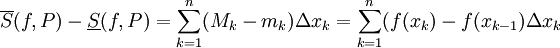 \overline S(f,P)-\underline S(f,P)=\sum_{k=1}^n(M_k-m_k)\Delta x_k=\sum_{k=1}^n(f(x_k)-f(x_{k-1})\Delta x_k