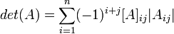 det(A)=\sum_{i=1}^n (-1)^{i+j}[A]_{ij}|A_{ij}|