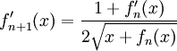 f_{n+1}'(x)=\frac{1+f_n'(x)}{2\sqrt{x+f_n(x)}}
