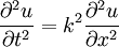\frac{\partial^2 u}{\partial t^2}=k^2\frac{\partial^2 u}{\partial x^2}