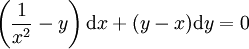 \left(\frac1{x^2}-y\right)\mathrm dx+(y-x)\mathrm dy=0
