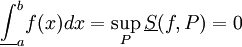 \underline\int_a^b f(x)dx=\sup_P \underline S(f,P)=0