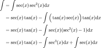 \begin{align}\int&=\int\sec(x)\sec^2(x)\mathrm dx\\&=\sec(x)\tan(x)-\int\Big(\tan(x)\sec(x)\Big)\tan(x)\mathrm dx\\&=\sec(x)\tan(x)-\int\sec(x)(\sec^2(x)-1)\mathrm dx\\&=\sec(x)\tan(x)-\int\sec^3(x)\mathrm dx+\int\sec(x)\mathrm dx\end{align}