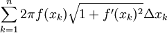 \sum_{k=1}^n2\pi f(x_k)\sqrt{1+f'(x_k)^2}\Delta x_k