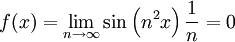 f(x)=\lim_{n\to\infty}\sin\left(n^2x\right)\frac1n=0