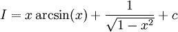 I=x\arcsin(x)+\frac1\sqrt{1-x^2}+c