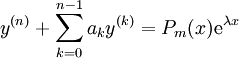 y^{(n)}+\sum_{k=0}^{n-1}a_k y^{(k)}=P_m(x)\mathrm e^{\lambda x}