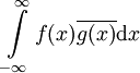 \int\limits_{-\infty}^\infty f(x)\overline{g(x)}\mathrm dx