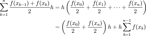 \begin{align}\sum_{k=1}^n \frac{f(x_{k-1})+f(x_k)}2h&=h\left(\frac{f(x_0)}2+\frac{f(x_1)}2+\dots+\frac{f(x_n)}2\right)\\&=\left(\frac{f(x_0)}2+\frac{f(x_n)}2\right)h+h\sum_{k=1}^{n-1} f(x_k)\end{align}