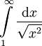 \int\limits_1^\infty\frac{\mathrm dx}\sqrt{x^2}