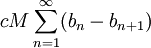 cM\sum_{n=1}^\infty (b_n-b_{n+1})