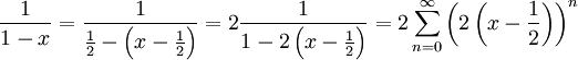 \frac1{1-x}=\frac1{\frac12-\left(x-\frac12\right)}=2\frac1{1-2\left(x-\frac12\right)}=2\sum_{n=0}^\infty\left(2\left(x-\frac12\right)\right)^n