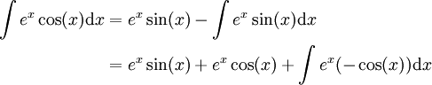 \begin{align}\int e^x\cos(x)\mathrm dx&=e^x\sin(x)-\int e^x\sin(x)\mathrm dx\\&=e^x\sin(x)+e^x\cos(x)+\int e^x(-\cos(x))\mathrm dx\end{align}