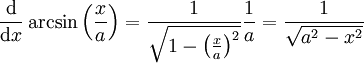 \frac\mathrm d{\mathrm dx}\arcsin\left(\frac xa\right)=\frac1\sqrt{1-\left(\frac xa\right)^2}\frac1a=\frac1\sqrt{a^2-x^2}
