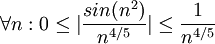 \forall n: 0\leq |\frac{sin(n^2)}{n^{4/5}}| \leq  \frac{1}{n^{4/5}}