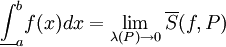 \underline\int_a^b f(x)dx=\lim_{\lambda(P)\to0}\overline S(f,P)