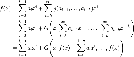 \begin{align}f(x)&=\sum_{i=0}^{k-1} a_i x^i+\sum_{i=k}^\infty g(a_{i-1},\dots,a_{i-k})x^i\\&=\sum_{i=0}^{k-1} a_i x^i+G\!\left(x,\sum_{i=k}^\infty a_{i-1}x^{i-1},\dots,\sum_{i=k}^\infty a_{i-k}x^{i-k}\right)\\&=\sum_{i=0}^{k-1} a_i x^i+G\!\left(x,f(x)-\sum_{i=0}^{k-2} a_ix^i,\dots,f(x)\right)\end{align}