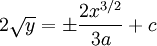 2\sqrt y=\pm\frac{2x^{3/2}}{3a}+c