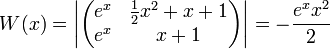 W(x)=\left|\begin{pmatrix}e^x & \frac{1}{2}x^2+x+1\\ e^x & x+1\end{pmatrix}\right|=-\frac{e^xx^2}{2}