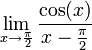 \lim\limits_{x\to\frac{\pi}{2}}\frac{\cos(x)}{x-\frac{\pi}{2}}