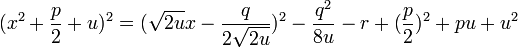 (x^2+\frac{p}{2}+u)^2=(\sqrt{2u}x-\frac{q}{2\sqrt{2u}})^2-\frac{q^2}{8u}-r+(\frac{p}{2})^2+pu+u^2