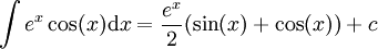 \int e^x\cos(x)\mathrm dx=\frac{e^x}2(\sin(x)+\cos(x))+c