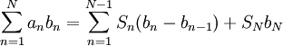 \sum_{n=1}^N a_nb_n=\sum_{n=1}^{N-1} S_n(b_n-b_{n-1})+S_Nb_N
