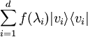 \sum_{i=1}^d f(\lambda_i)|v_i\rangle\langle v_i|