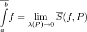 \overline{\int\limits_a^b}f=\lim\limits_{\lambda(P)\to0}\overline S(f,P)