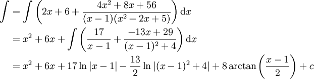 \begin{align}\int&=\int\left(2x+6+\frac{4x^2+8x+56}{(x-1)(x^2-2x+5)}\right)\mathrm dx\\&=x^2+6x+\int\left(\frac{17}{x-1}+\frac{-13x+29}{(x-1)^2+4}\right)\mathrm dx\\&=x^2+6x+17\ln|x-1|-\frac{13}2\ln|(x-1)^2+4|+8\arctan\left(\frac{x-1}2\right)+c\end{align}