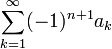 \sum_{k=1}^\infty (-1)^{n+1}a_k
