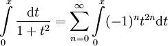 \int\limits_0^x\frac{\mathrm dt}{1+t^2}=\sum_{n=0}^\infty\int\limits_0^x(-1)^nt^{2n}\mathrm dt