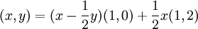 (x,y)=(x-\frac{1}{2}y)(1,0)+\frac{1}{2}x(1,2)