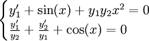 \begin{cases}y_1'+\sin(x)+y_1y_2x^2=0\\\frac{y_1'}{y_2}+\frac{y_2'}{y_1}+\cos(x)=0\end{cases}