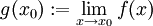g(x_0):=\lim_{x\rightarrow x_0}f(x)