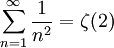 \sum_{n=1}^\infty \frac1{n^2}=\zeta(2)