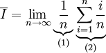\overline I=\lim_{n\to\infty} \underbrace{\frac1n}_{(1)}\underbrace{\sum_{i=1}^n \frac i n}_{(2)}