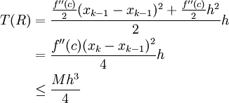 \begin{align}T(R)&=\frac{\frac{f''(c)}2 (x_{k-1}-x_{k-1})^2+\frac{f''(c)}2 h^2}2h\\&=\frac{f''(c)(x_k-x_{k-1})^2}4h\\&\le\frac{Mh^3}4\end{align}