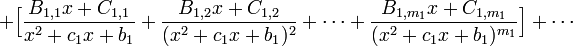 +\Big[\frac{B_{1,1}x+C_{1,1}}{x^2+c_1x+b_1}+\frac{B_{1,2}x+C_{1,2}}{(x^2+c_1x+b_1)^2}+\cdots+\frac{B_{1,m_1}x+C_{1,m_1}}{(x^2+c_1x+b_1)^{m_1}}\Big]+\cdots
