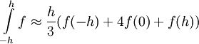 \int\limits_{-h}^h f\approx\frac h3(f(-h)+4f(0)+f(h))