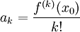 a_k=\frac{f^{(k)}(x_0)}{k!}