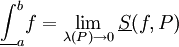 \underline\int_a^b f=\lim_{\lambda(P)\to0}\underline S(f,P)