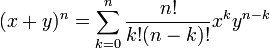 (x+y)^n=\sum_{k=0}^n \frac{n!}{k!(n-k)!} x^k y^{n-k}