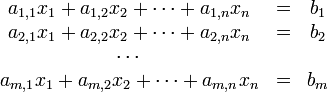 
\begin{array}{ccc}
a_{1,1}x_1 + a_{1,2}x_2+ \dots + a_{1,n}x_n& = & b_1 \\
a_{2,1}x_1 + a_{2,2}x_2+ \dots + a_{2,n}x_n& = & b_2 \\
\cdots &  & \\
a_{m,1}x_1 + a_{m,2}x_2+ \dots + a_{m,n}x_n& = & b_m \\
\end{array}
